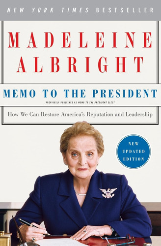 Memo to the President How We Can Restore America's Reputation and Leadership