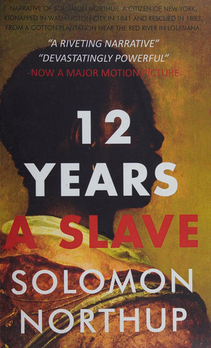 12 Years a Slave A Memoir of Kidnap, Slavery and Liberation