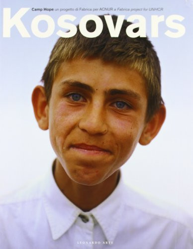 Kosovars. Camp Hope un progetto di Fabrica per ACNUR. Ediz. italiana e inglese