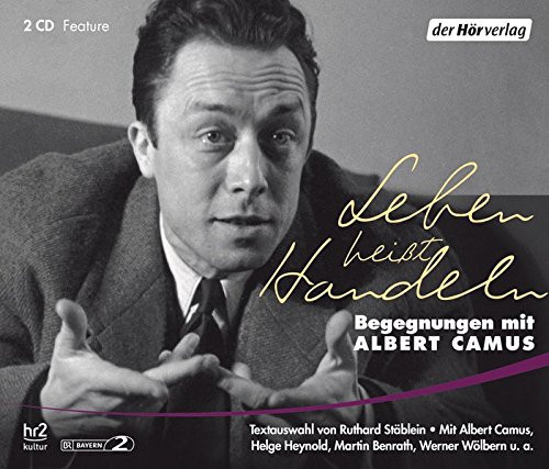 Leben heißt handeln : Begegnungen mit Albert Camus ; Feature