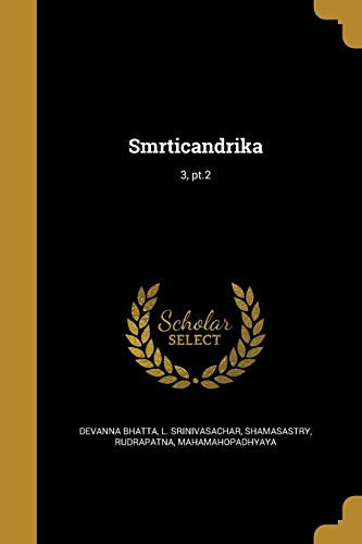 Smrticandrika; 3, pt.2 - Devanna-Bhatta, L. Srinivasachar, Rudrapatna Mahamahopadhyay Shamasastry