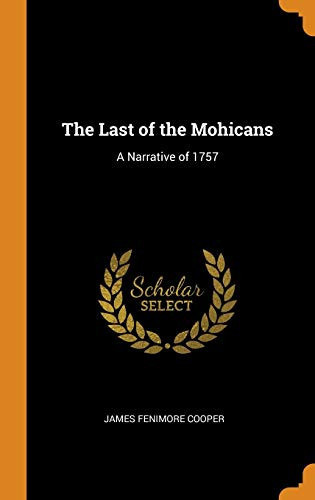 The Last of the Mohicans: A Narrative of 1757