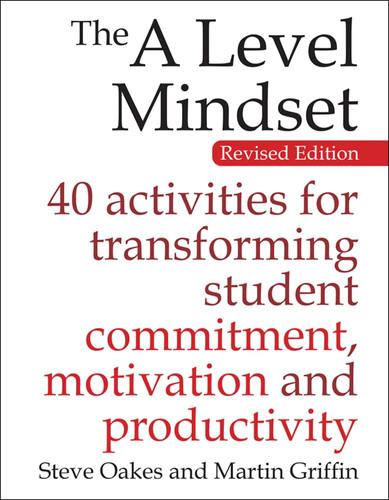 The a Level Mindset 40 Activities for Transforming Student Commitment, Motivation and Productivity