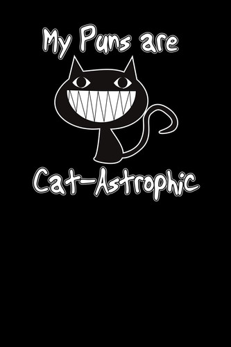 My Puns Are Cat-Astrophic 6x9 Gift Idea - Lined - Ruled Paper - Notebook - Notes