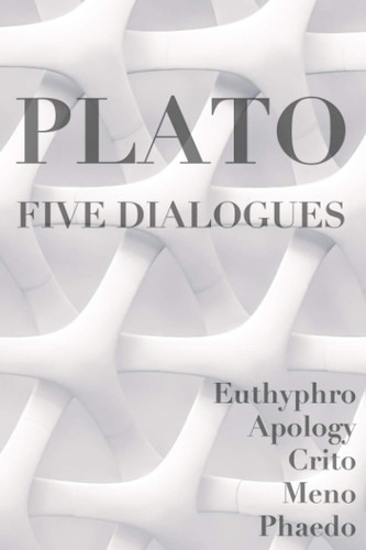 Five Dialogues Euthyphro, Apology, Crito, Meno, Phaedo