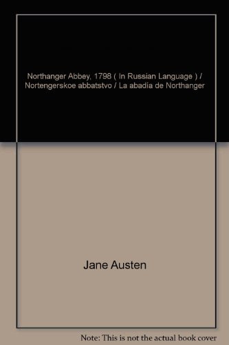 Northanger Abbey, 1798 ( In Russian Language ) / Nortengerskoe abbatstvo / La abadía de Northanger