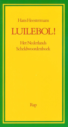 Luilebol!: Het Nederlands scheldwoordenboek (Dutch Edition) - Hans Heestermans