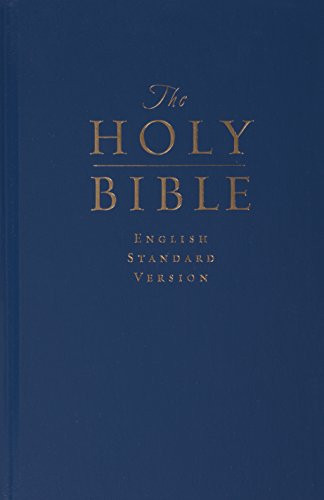 The Holy Bible English Standard Version Containing the Old and New Testaments