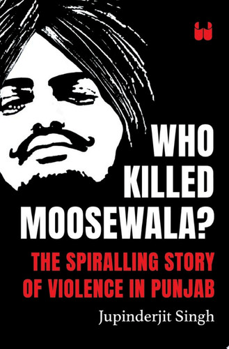 Who Killed Moosewala? The Spiralling Story of Violence in Punjab (English)