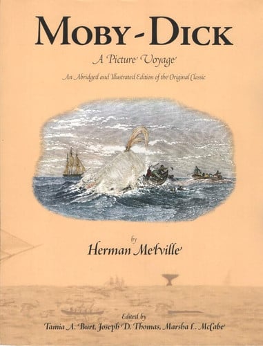 Moby-Dick A Picture Voyage : an Abridged and Illustrated Edition of the Original Classic