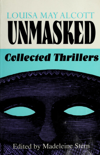 Louisa May Alcott Unmasked: Collected Thrillers