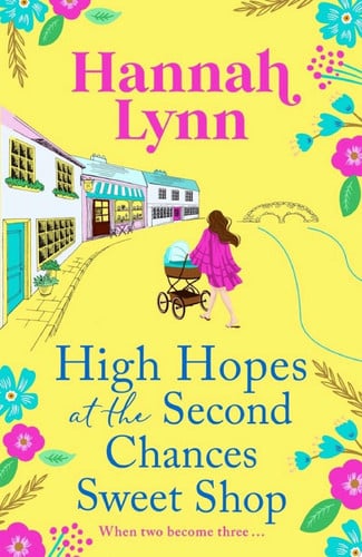 High Hopes at the Second Chances Sweet Shop A romantic, feel-good summer read from Hannah Lynn
