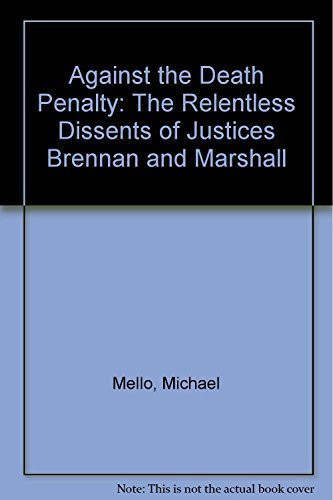 Against the Death Penalty: The Relentless Dissents of Justices Brennan and Marshall