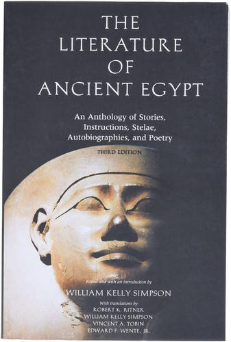 The Literature of Ancient Egypt An Anthology of Stories, Instructions, Stelae, Autobiographies, and Poetry