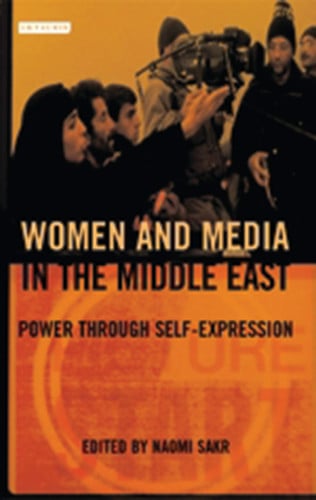 Women and Media in the Middle East Power Through Self-expression