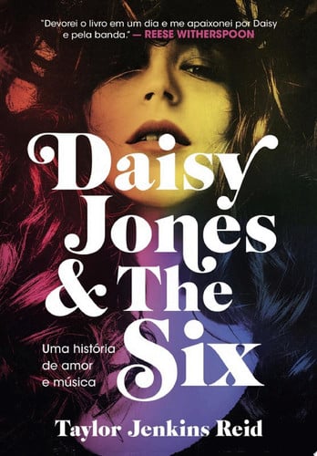 Daisy Jones and The Six Uma história de amor e música