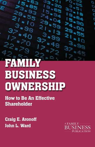 Family Business Ownership: How to Be an Effective Shareholder