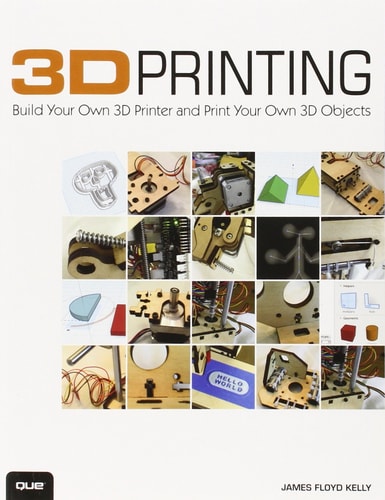 3D printing : build your own 3D printer and print your own 3D objects