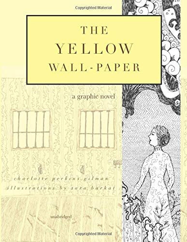 The Yellow Wall-Paper A Graphic Novel: Unabridged