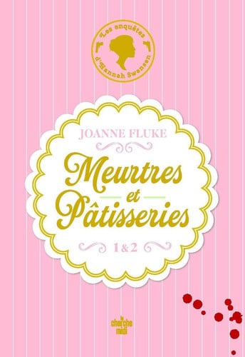 Meurtres et pâtisseries - Tome 1, Meurtres et pépites de chocolat ; Tome 2, Meurtres et charlotte aux fraises