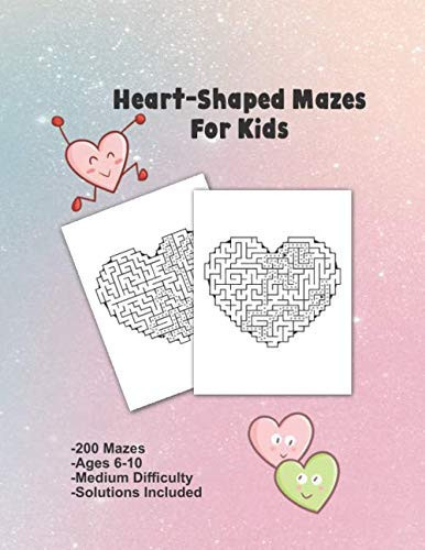 Heart-Shaped Mazes For Kids-200 Mazes-Ages 6-10-Medium Difficulty-Solutions Included