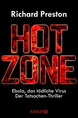 Hot Zone Ebola, das tödliche Virus ; der Tatsachen-Thriller