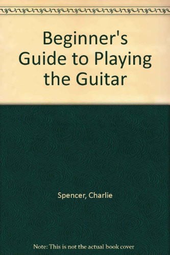 Cover of Beginner's Guide to Playing the Guitar (Beginner's Guide Series)