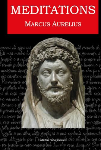 Meditations Marcus Aurelius: The daily stoic philosophy readings (Fisher Classics)