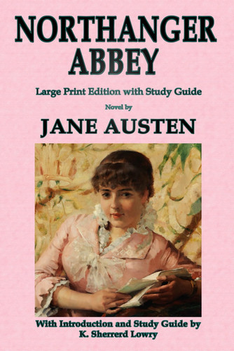 Northanger Abbey: Large Print Edition with Study Guide: Introduction and Study Guide by K. Sherrerd Lowry
