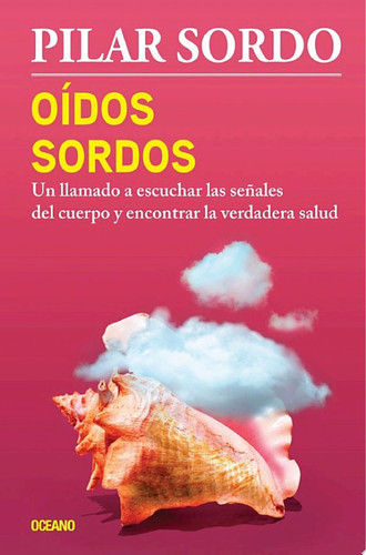 Oídos sordos Un llamado a escuchar las señales del cuerpo y encontrar la verdadera salud