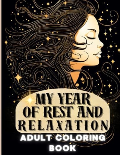My Year Of Rest And Relaxation | Adult Coloring Books For Anxiety And Depression | To Calm Your Mind And Stress Relief: Relaxing Book | Mindfulness | ... (Artistic Harmony Adult Coloring Books)