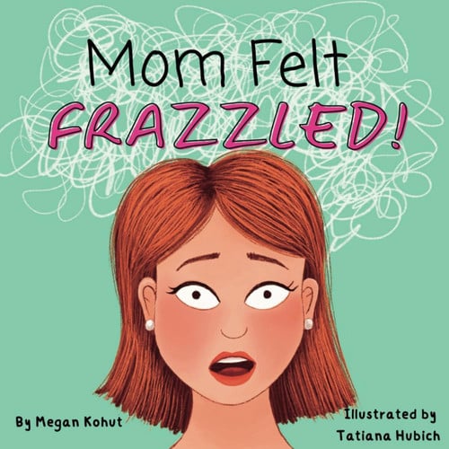 Cover of Mom Felt Frazzled!