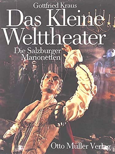 Das Kleine Welttheater: Die Salzburger Marionetten (German Edition)