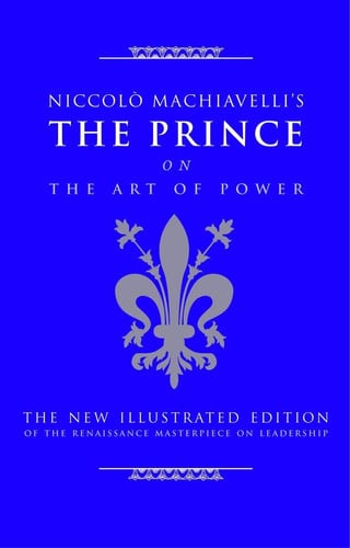 Niccolo Machiavelli's The Prince on The Art of Power: The New Illustrated Edition of the Renaissance Masterpiece on Leadership (Art of Wisdom)