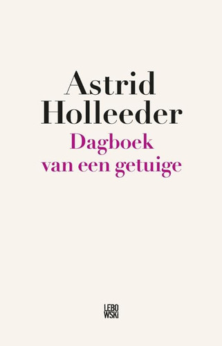Dagboek van een getuige - Astrid Holleeder