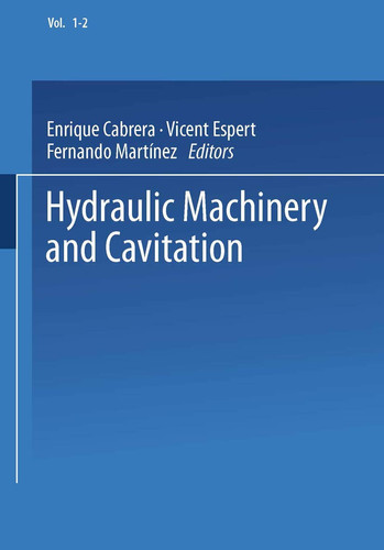Hydraulic Machinery and Cavitation Proceedings of the XVIII IAHR Symposium on Hydraulic Machinery and Cavitation