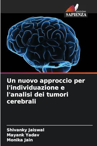 Un nuovo approccio per l'individuazione e l'analisi dei tumori cerebrali (Italian Edition)