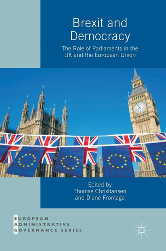 Brexit and Democracy The Role of Parliaments in the UK and the European Union