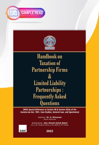 Taxmann’s Handbook on Taxation of Partnership Firms & LLPs: FAQs – The one-of-a-kind book covering 360 FAQs, exhaustively dealing with Section 9B & 45(4) of the Income-tax Act along with Case Studies