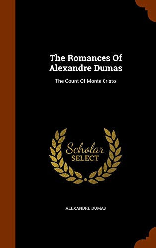 The Romances Of Alexandre Dumas The Count Of Monte Cristo