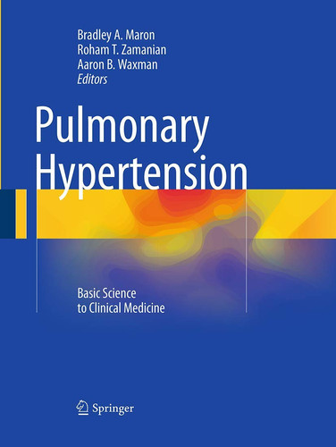 Pulmonary Hypertension Basic Science to Clinical Medicine