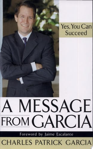 A Message from Garcia Yes, You Can Succeed