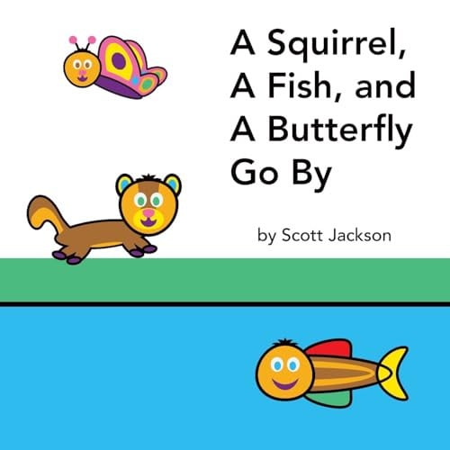 Cover of Squirrel, a Fish, and a Butterfly Go By