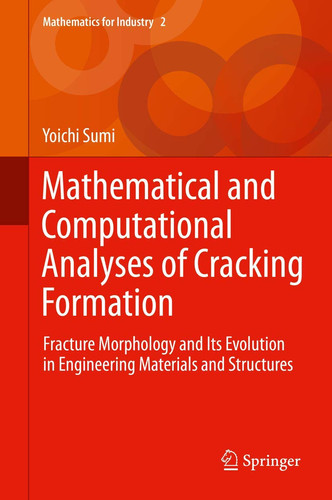 Mathematical and Computational Analyses of Cracking Formation Fracture Morphology and Its Evolution in Engineering Materials and Structures