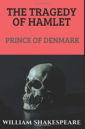 The Tragedy of Hamlet Prince of Denmark