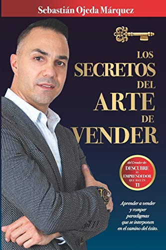 Los secretos del arte de vender: Aprender a vender y romper paradigmas que se interponen en el camino del éxito (Diamante) (Spanish Edition)