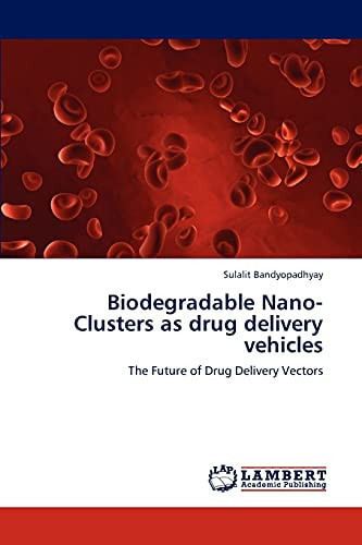 Biodegradable Nano-Clusters As Drug Delivery Vehicles