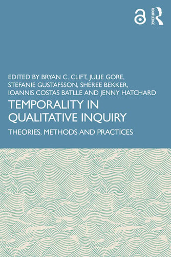 Temporality in Qualitative Inquiry Theories, Methods and Practices