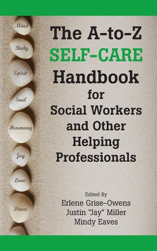 The A-to-Z Self-care Handbook for Social Workers and Other Helping Professionals