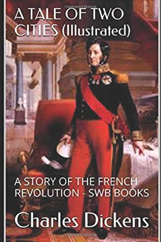 A Tale of Two Cities (Illustrated): A Story of the French Revolution - SWB BOOKS
